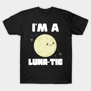I'm A Luna-tic T-Shirt